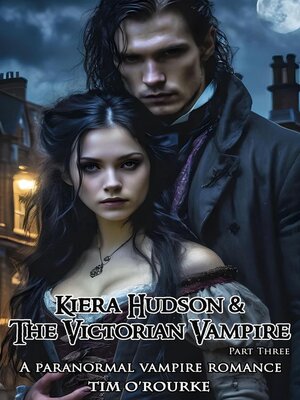 cover image of Kiera Hudson & the Victorian Vampire (Part Three)